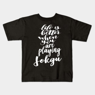 Life is Better When You Are Playing Jokgu Kids T-Shirt